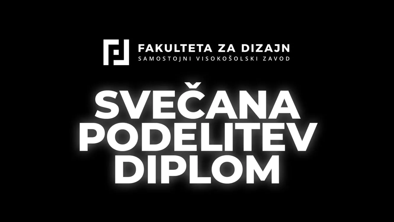 SVEČANA PODELITEV DIPLOM FAKULTETE ZA DIZAJN